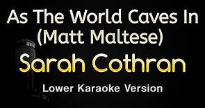 As The World Caves In - Sarah Cothran (Karaoke Songs With Lyrics - Lower Key)