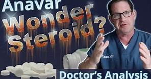 Anavar - Wonder Steroid? - Doctor’s Analysis of Side Effects & Properties