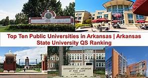 Top Ten Public Universities in Arkansas New Ranking | Arkansas State University QS Ranking