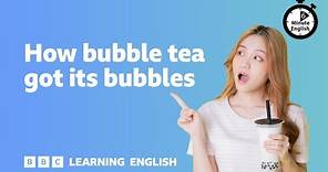 How bubble tea got its bubbles ⏲️ 6 Minute English