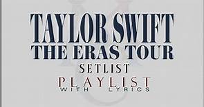 Taylor Swift " THE ERAS TOUR Setlist" with Lyrics