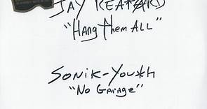 Jay Reatard / Sonik-Youth - Hang Them All / No Garage