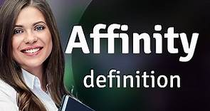 Affinity — meaning of AFFINITY