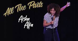 Aisha Alfa: All The Parts (Full Stand Up Comedy Special)