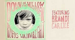 Rufus Wainwright - Down In The Willow Garden Feat. Brandi Carlile (Official Audio)