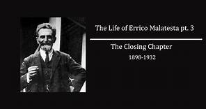 The Life of Errico Malatesta Part 3 The Closing Chapter