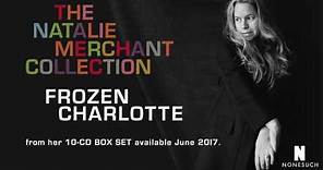 Natalie Merchant - Frozen Charlotte (Official Audio, 2017)