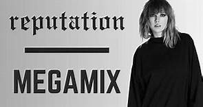 Reputation | Taylor Swift Megamix