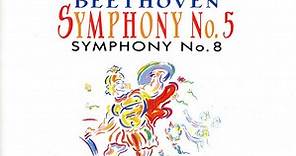 Beethoven - Symphonies No. 5 & 8