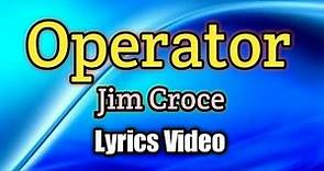 Operator (That's Not the Way It Feels) - Jim Croce (Lyrics Video)