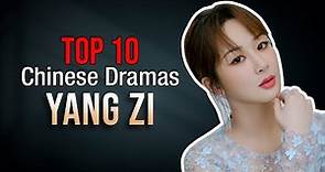Top 10 Yang Zi Drama List | You Must Watch