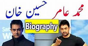 Biography of Mohammed Aamir Hussain Khan