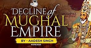 Reasons behind the decline of the Mughal Empire | Medieval India | UPSC GS
