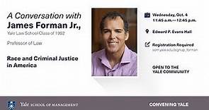 Race and Criminal Justice in America, Convening Yale with James Forman Jr., Professor of Law