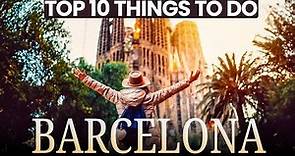 Top 10 Best Things to Do in Barcelona, Spain | Barcelona Travel Guide