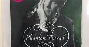 Jonny Greenwood - Phantom Thread (Original Motion Picture Soundtrack)