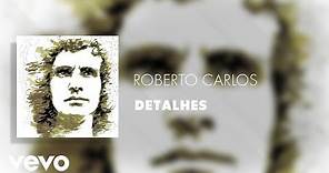 Roberto Carlos - Detalhes (Áudio Oficial)