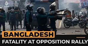 One killed as Bangladesh police confront opposition rally | Al Jazeera Newsfeed