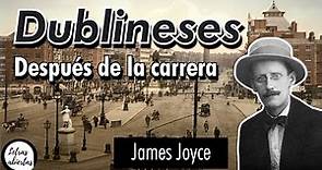 "Dublineses (Después de la carrera)" | James Joyce. AUDIOLIBRO