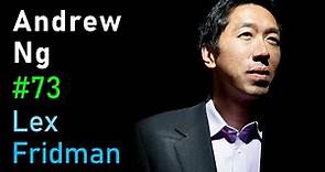 Andrew Ng: Deep Learning, Education, and Real-World AI | Lex Fridman Podcast #73