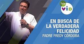 En Busca de la Verdadera Felicidad 🎙️ Padre Fredy Córdoba #TeleVID