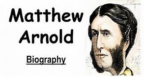 Matthew Arnold || Biography with notes