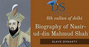 Biography of Nasir-ud-din Mahmud Shah||Delhi sultanate||History by Deepika Singh #Deepstudy17