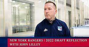 New York Rangers: 2022 Draft Reflection With John Lilley