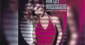 Iron City Houserockers - Love So Tough