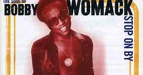 Bobby Womack - The Soul Of Bobby Womack : Stop On By