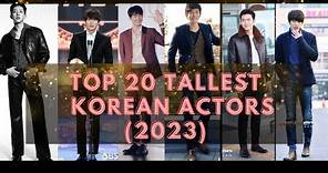 Top 20 Tallest Korean Actors 2023