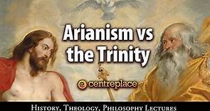 Arianism vs the Trinity