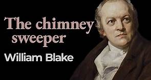 “The Chimney Sweeper”, William Blake