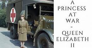 A Princess At War - Queen Elizabeth II