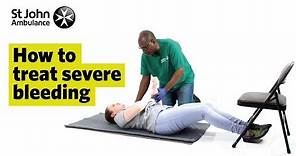 How to Treat Severe Bleeding - First Aid Training - St John Ambulance