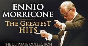 The Best of Ennio Morricone - Morricone Greatest Hits 2024 (The Ultimate Collection) - HD