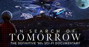 In Search of Tomorrow - The Definitive 80's Sci-Fi Documentary (Official Trailer)
