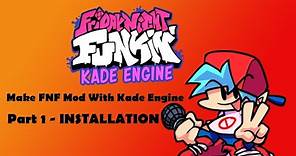 Installation [Kade Engine FNF Modding Part 1] (Read Desc)