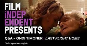 LAST FLIGHT HOME - Q&A | Ondi Timoner & Rachel Timoner | Film Independent Presents