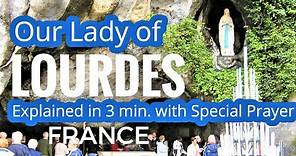 Our Lady of Lourdes Miracle Explained in 3 Minutes + Powerful Prayer to Our Lady of Lourdes, France
