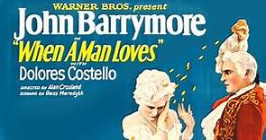 When A Man Loves (1927) John Barrymore & Dolores Costello - Full 1080p HD