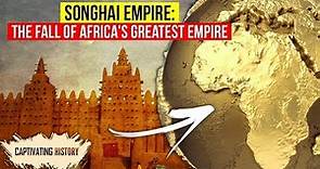 Songhai Empire: The Fall of Africas Greatest Empire