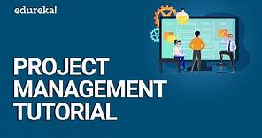 Project Management Tutorial | Fundamentals of Project Management | PMP® Training Videos | Edureka