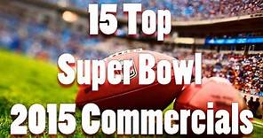 15 Top Super Bowl 2015 Commercials