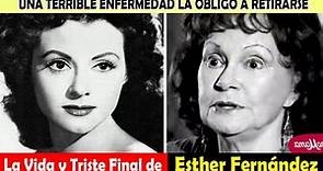 La Vida y El Triste Final de Esther Fernández - UNA TERRIBLE ENFERMEDAD LA OBLIGÓ A RETIRARSE