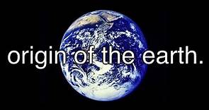 origin of the earth