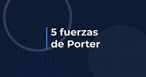 ¿Cuáles son las 5 fuerzas de Porter?