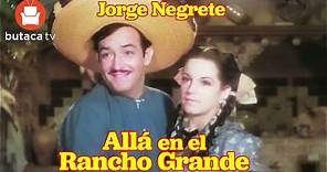Allá en el Rancho Grande - película completa de Jorge Negrete