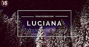 LUCIANA - Significado del Nombre Luciana 🔞 ¿Que Significa?