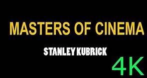 Masters of Cinema (2023-): Episode I - Stanley Kubrick 4K